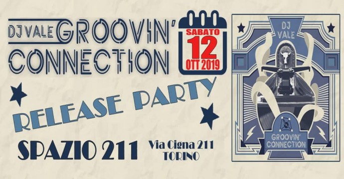 Dj Vale con ‘Groovin’ Connection’ release Party sabato 12 Ottobre a Spazio211, Torino